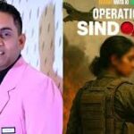 ‘ऑपरेशन सिंदूर’ पर फिल्म बनाने की घोषणा से मचा बवाल, ट्रोलिंग और सियासी विरोध के बाद फिल्म निर्माता ने मांगी माफी!